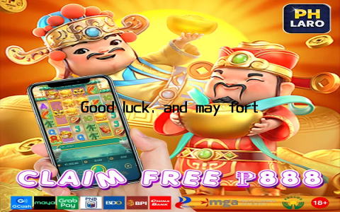 Good luck, and may fortune be on your side!